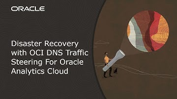 Disaster Recovery with OCI DNS Traffic Steering For Oracle Analytics Cloud