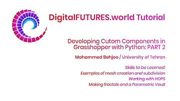 DigitalFUTURES Tutorial: Developing Custom Grasshopper Components with Python - Part 2