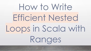 How to Write Efficient Nested Loops in Scala with Ranges