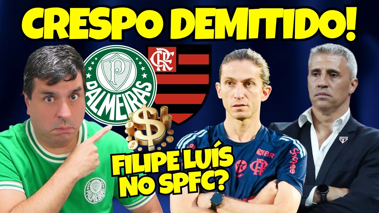 CRESPO DEMITIDO! FILIPE LUÍS no SPFC? PALMEIRAS ou FLAMENGO, quem FATUROU mais?   VEIGA quer VOLTAR!