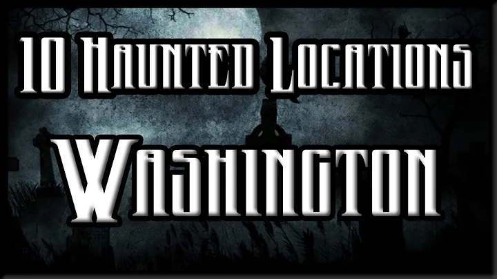 10 Haunted Locations in Washington State