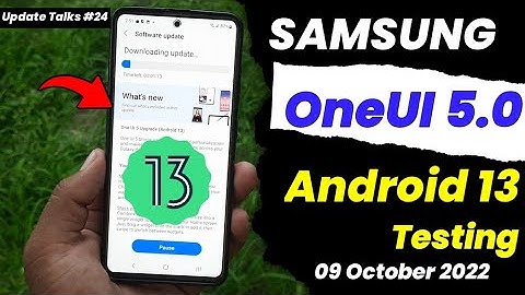 Samsung OneUI 5.0 Android 13 Update Tracker For Samsung A51 A52 A52S A71 A31 F62 M52 M21 M31 S20 FE