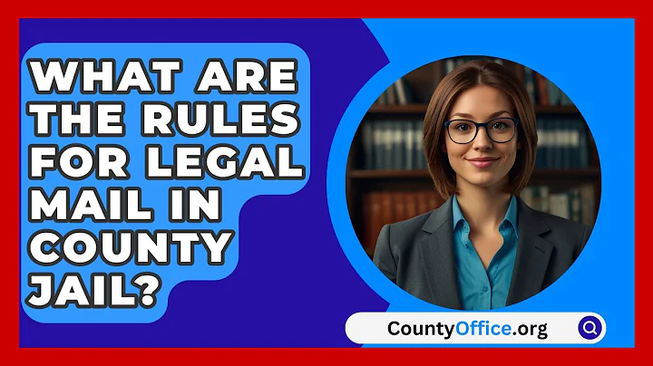 What Are The Rules For Legal Mail In County Jail? - CountyOffice.org
