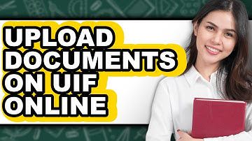 How to Upload Documents on UIF Online (Updated)