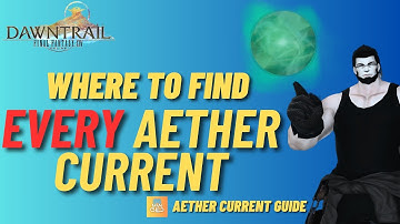 FFXIV - Complete Dawntrail Aether Current Guide