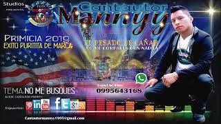 Video thumbnail of "NO ME BUSQUES 2019 CANTAUTOR MANNYY audio oficial"
