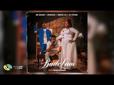 Mr Maker & Nobuhle & Smash SA & Dj Stokie - Bade Lam (feat. MusicHlonza) (Audio)