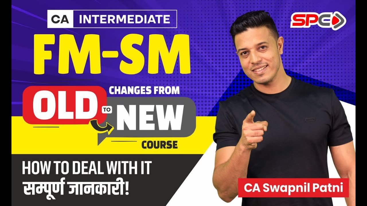 CA Inter FM-SM Changes From Old To New Course|How to Deal With it?सम्पूर्ण जानकारी!CA Swapnil Patni