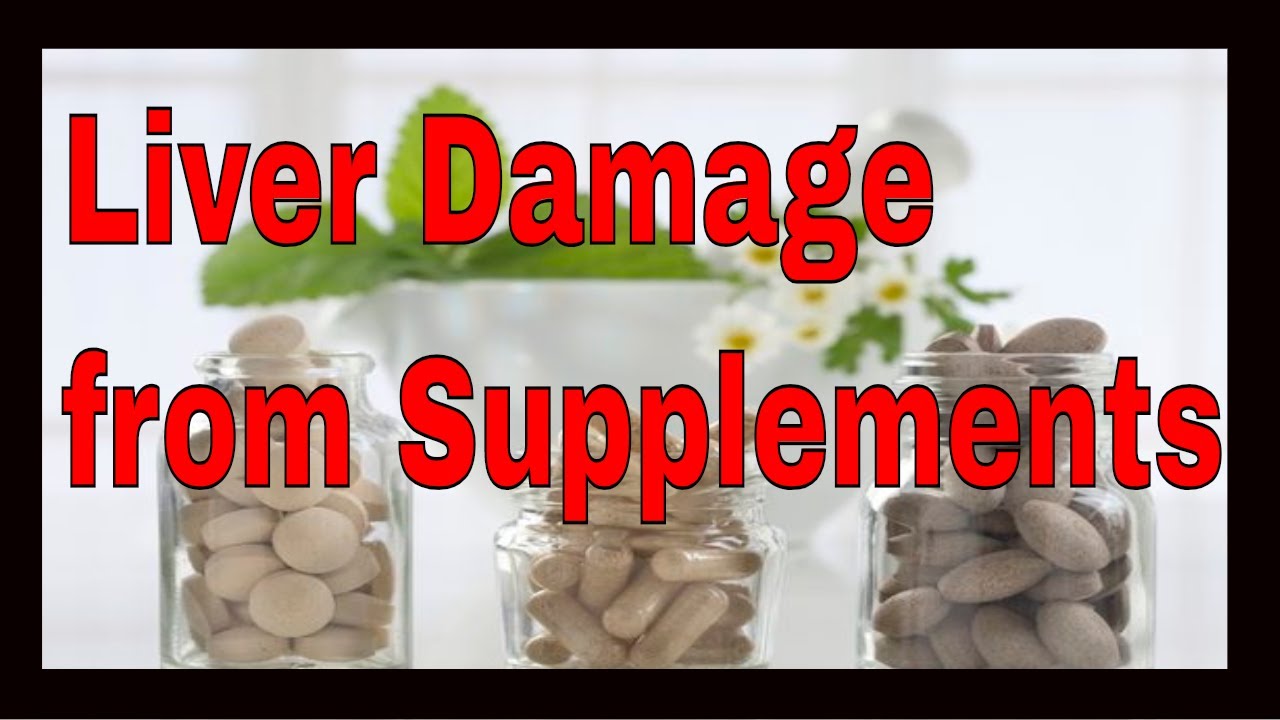 Liver Damage from Supplements YouTube