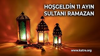 Hoşgeldi̇n 11 Ayin Sultani Ramazan