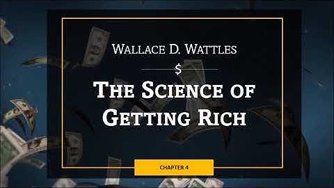 THE SCIENCE OF GETTING RICH | CHAPTER 4: THE FIRST PRINCIPLE IN THE SCIENCE OF GETTING RICH