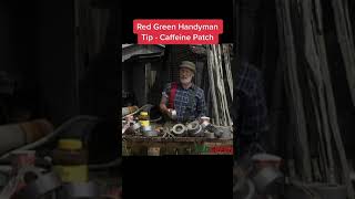 #handyman Red Green Handyman Tip - Caffeine Patch #redgreenchallenge #redgreen #