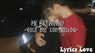 Mc Bruninho - Você Me Conquistou - (letra)