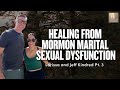 Healing from mormon marital sexual dysfunction  larissa  jeff kindred pt 3  ep 1686