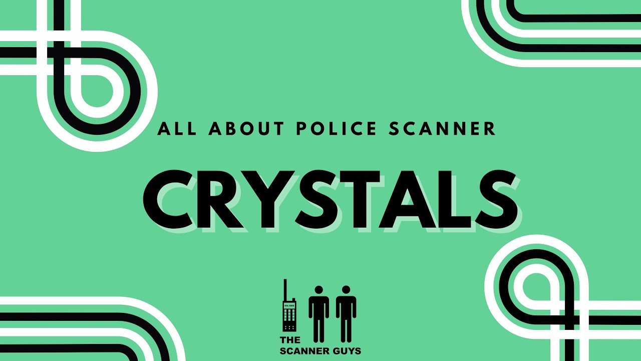 All about Police Scanner Crystals March 2022 YouTube