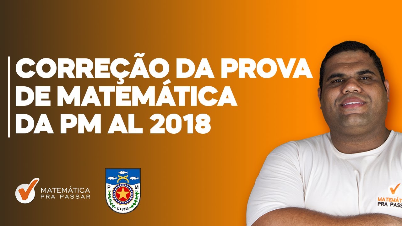 Correção da Prova da PMAL 2018 I Matemática| Banca Cebraspe