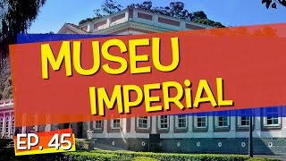 Conhecendo Museus - Episódio 45: Museu Imperial