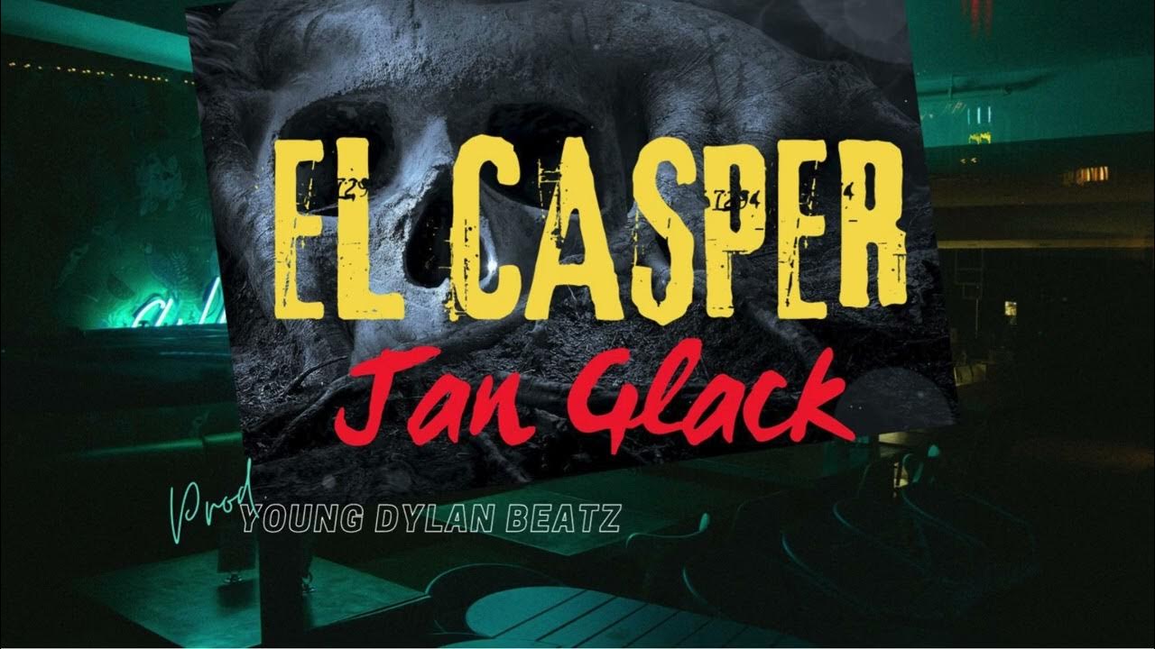 EL CASPER. -Jan Glack (YoungDylanBeatz) EL CASPER. -Jan Glack (YoungDylanBeatz)