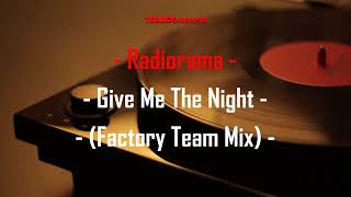 Radiorama - Give Me The Night (Factory Team Mix)