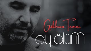 Gökhan Temur - Oy Ölüm (Official Lyrics Video) Resimi