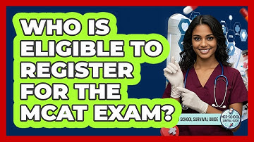 Who Is Eligible To Register For The MCAT Exam? - Med School Survival Guide