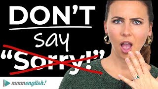 DON'T SAY SORRY! | Better English vocabulary | How to ...