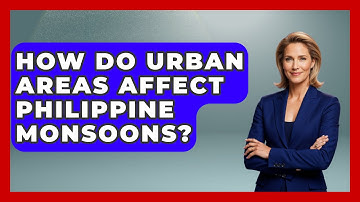 How Do Urban Areas Affect Philippine Monsoons? - Weather Watchdog