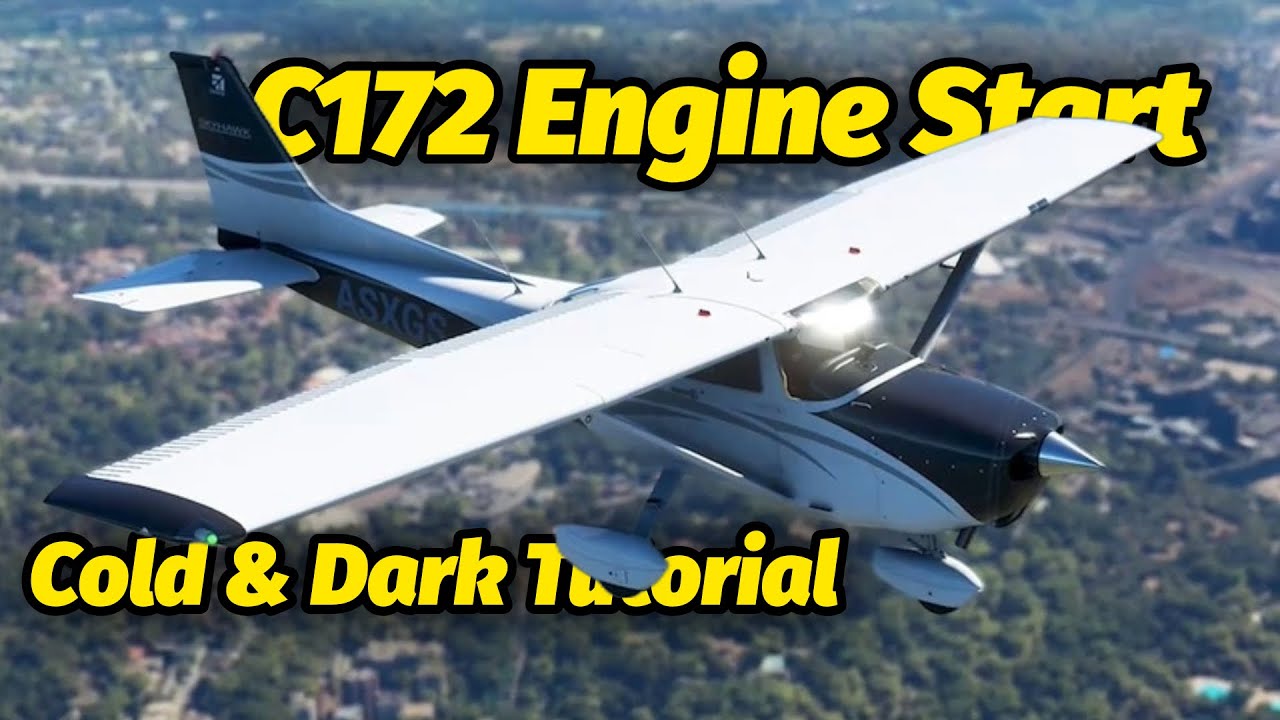 How to Start a Cessna 172 from Cold & Dark in MSFS 2020! (Flight ...