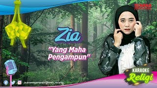 Zia - Yang Maha Pengampun ( KARAOKE)