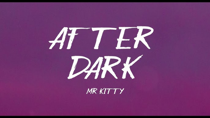 After Dark - Mr.Kitty #afterdark #mrkitty #afterdarkmrkitty