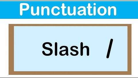SLASH | English grammar | How to use punctuation correctly