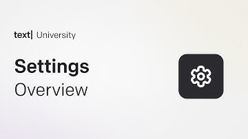 Settings – Overview | Text University | Customize Channels, Chat Tools & Security in Text App