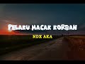 NDX AKA Pelaku Macak Korban Video Lirik