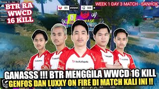 GANAS !! BTR RA WWCD 16 TOTAL KILL DI SANHOK | GENFOS LUXXY ON FIRE DI MATCH KALI INI !!