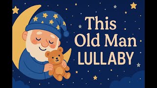 This Old Man – Instrumental Lullaby for Baby Sleep | Calming Nursery Melody