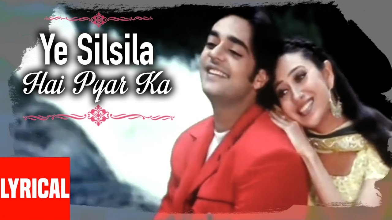 Ye Silsila Hai Pyar Ka Lyrical Video  Silsila Hai Pyar Ka  Kumar SanuAlka Yagnik Karishma Kapoor