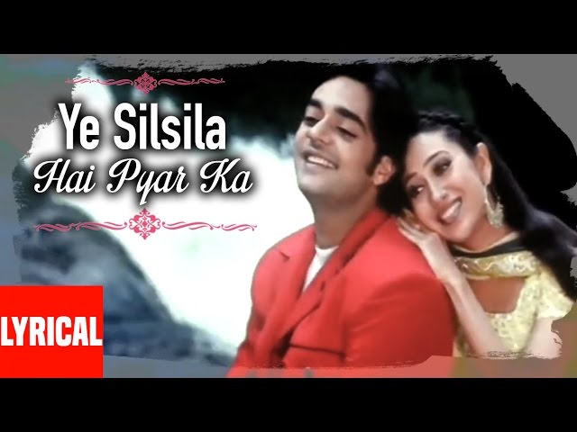 Ye Silsila Hai Pyar Ka Lyrical Video | Silsila Hai Pyar Ka | Kumar Sanu,Alka Yagnik |Karishma Kapoor class=