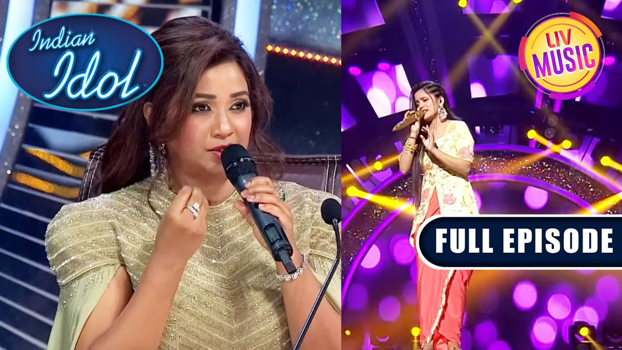 Shreya  Bairi Piya    Incredible Perfection Indian Idol Season13 Ep 45Full Episode