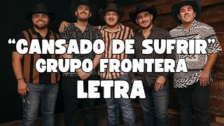 Grupo Frontera - Cansado de Sufrir (Letra)