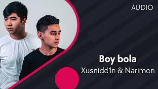 Xusnidd1n & Narimon - Boy bola | Бой бола (AUDIO)