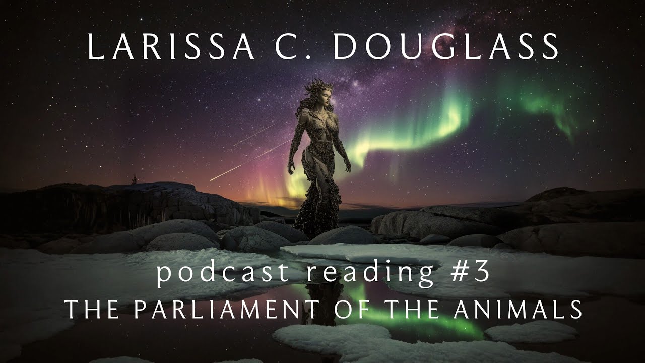 The Parliament of the Animals | Podcast #3: Reading from Kingsmere Gate by Author Larissa Douglass