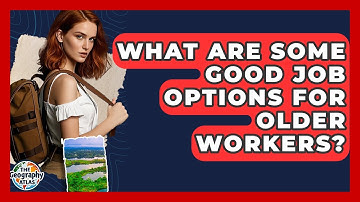 What Are Some Good Job Options For Older Workers? - The Geography Atlas