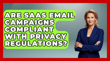 Are SaaS Email Campaigns Compliant With Privacy Regulations? | Saas Marketing Wizards News
