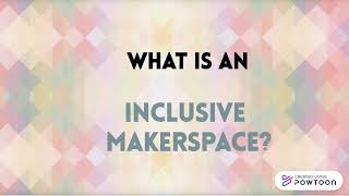 What is an Inclusive Makerspace?