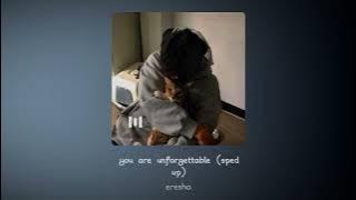 you are unforgettable (sped up) eresha