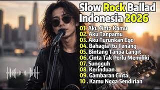 Slow Rock Ballad Indonesia 2026 🎸💔 || Aku Cinta Kamu || Lagu Enak Untuk Menemani Tidur  🎶