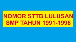 NOMOR STTB LULUSAN SMP TAHUN 1991-1996