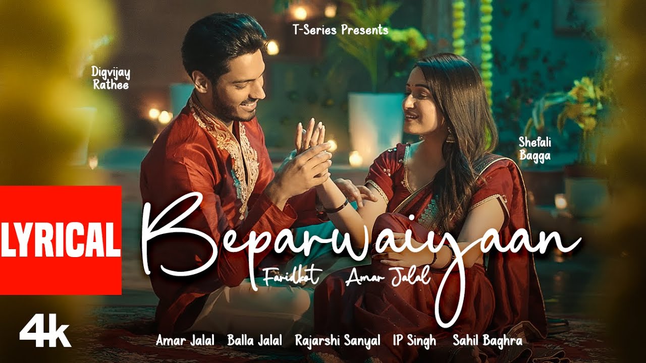Beparwaiyaan (Lyrical Video): Digvijay Rathee, Shefali Bagga | IP Singh,Rajarshi,Amar J | Faridkot