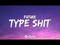 Future, Metro Boomin, Travis Scott, Playboi Carti - Type Shit (Lyrics)