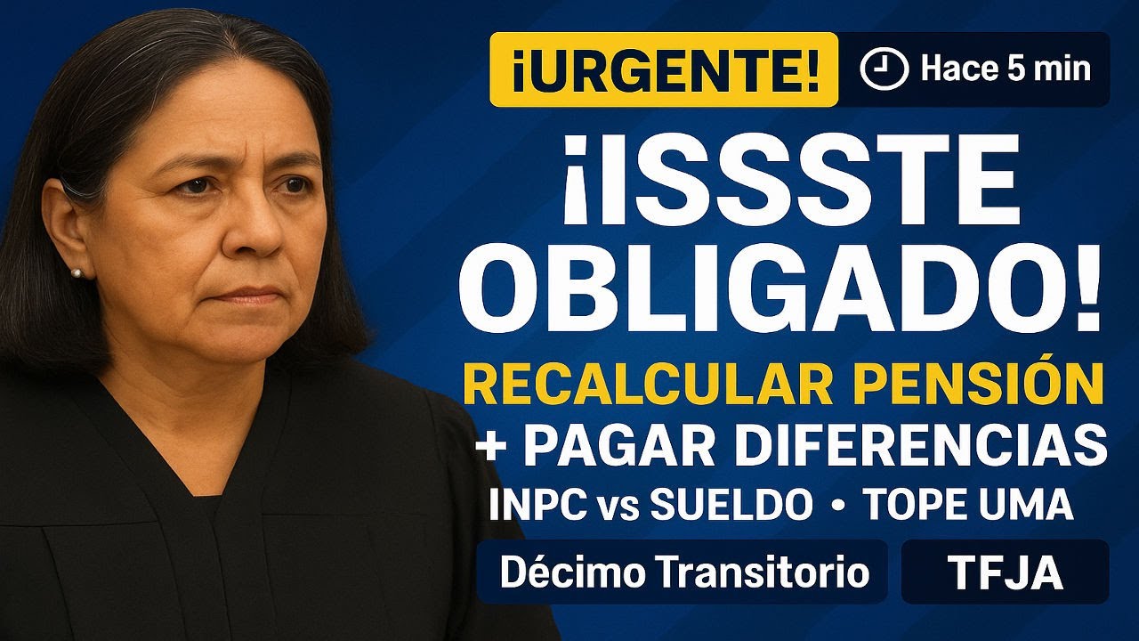 ¡URGENTE! ⚖️ ISSSTE obligado a recalcular pensión y pagar diferencias 🔥 | INPC vs Sueldo • UMA